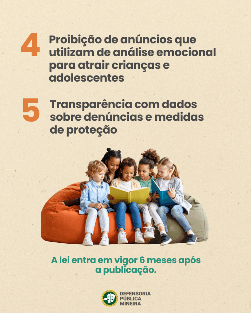 4) Proibição de anúncios que utilizam de análise emocional para atrair crianças e adolescentes
5) Transparência com dados sobre denúncias e medidas de proteção