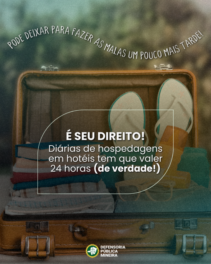 Pode deixar para fazer as malas um pouco mais tarde! É SEU DIREITO! Diárias de hospedagens em hotéis tem que valer 24 horas (de verdade!)