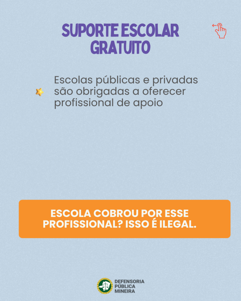 SUPORTE ESCOLAR GRATUITO Escolas públicas e privadas são obrigadas a oferecer profissional de apoio ESCOLA COBROU POR ESSE PROFISSIONAL? ISSO É ILEGAL.