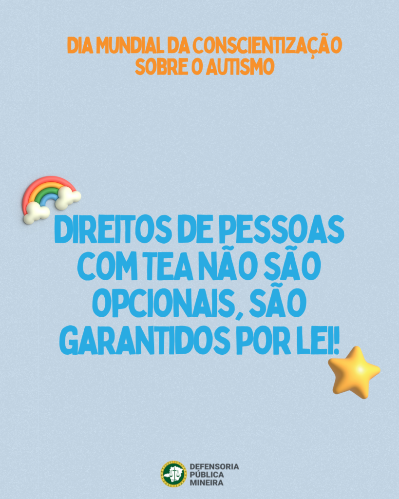 DIA MUNDIAL DA CONSCIENTIZAÇÃO SOBRE O AUTISMO DIREITOS DE PESSOAS COM TEA NÃO SÃO OPCIONAIS, SÃO GARANTIDOS POR LEI!