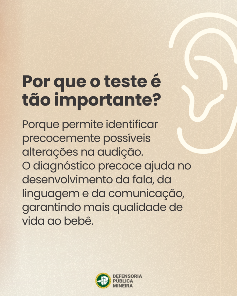 Por que o teste é tão importante? Porque permite identificar precocemente possíveis alterações na audição. O diagnóstico precoce ajuda no desenvolvimento da fala, da linguagem e da comunicação, garantindo mais qualidade de vida ao bebê.