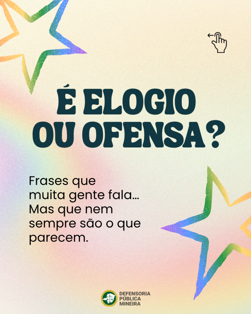 É ELOGIO
OU OFENSA?

Frases que
muita gente fala ...
Mas que nem
sempre são o que
parecem.