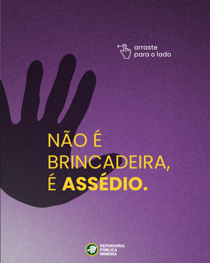 NÃO É
BRINCADEIRA,
É ASSÉDIO.