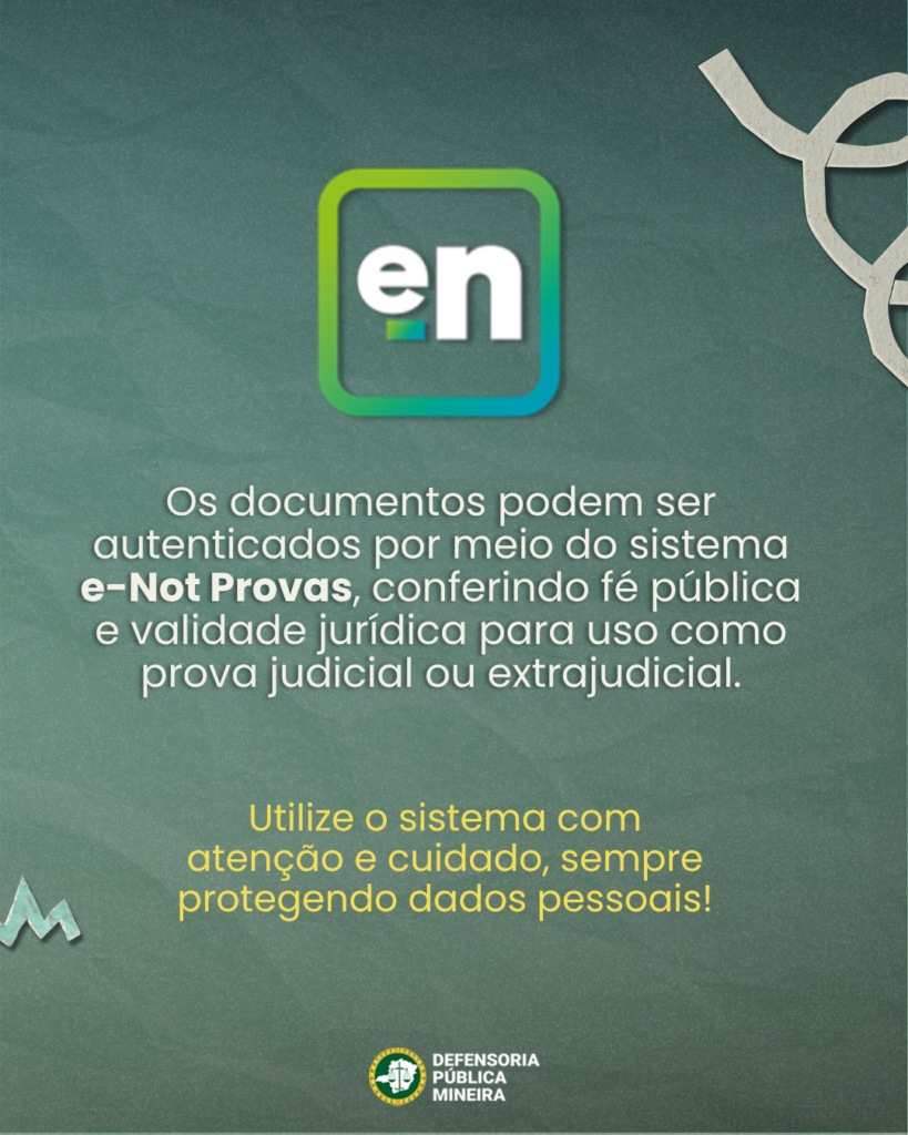 Os documentos podem ser autenticados por meio do sistema e-Not Provas, conferindo fé pública e validade jurídica para uso como prova judicial ou extrajudicial. Utilize o sistema com atenção e cuidado, sempre protegendo dados pessoais!