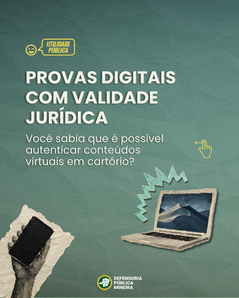PROVAS DIGITAIS
COM VALIDADE
JURÍDICA
Você sabia que é possível
autenticar conteúdos
virtuais em cartório?