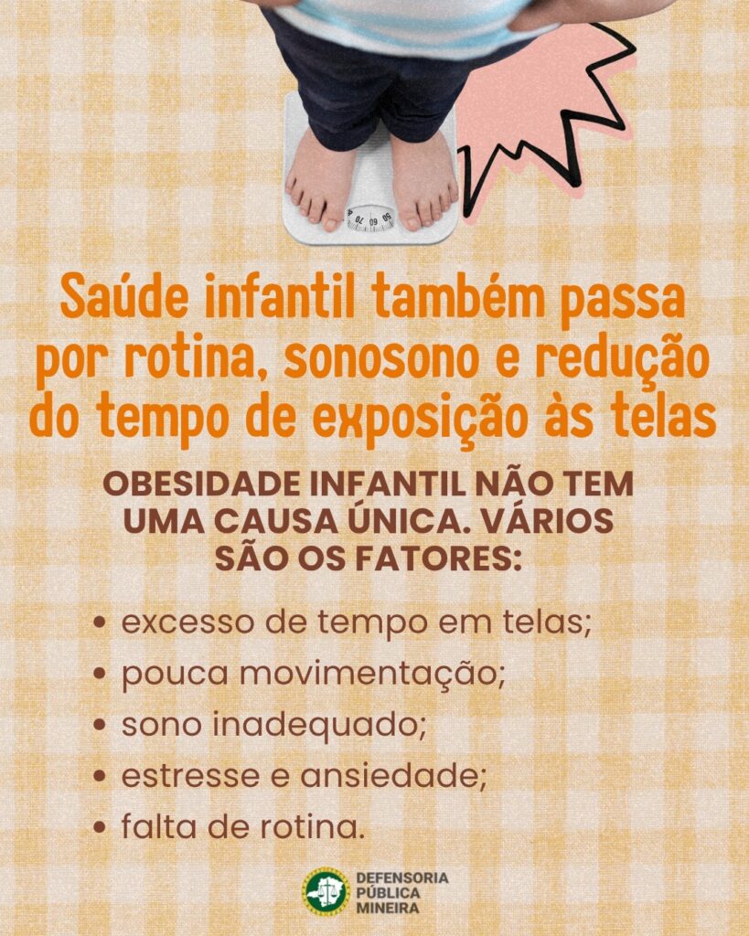 Saúde infantil também passa por rotina, sonosono e redução do tempo de exposição às telas OBESIDADE INFANTIL NÃO TEM UMA CAUSA ÚNICA. VÁRIOS SÃO OS FATORES: · excesso de tempo em telas; · pouca movimentação; · sono inadequado; · estresse e ansiedade; · falta de rotina.