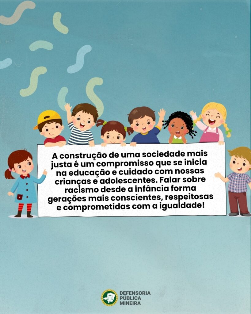 A construção de uma sociedade mais justa é um compromisso que se inicia na educação e cuidado com nossas crianças e adolescentes. Falar sobre racismo desde a infância forma gerações mais conscientes, respeitosas e comprometidas com a igualdade!