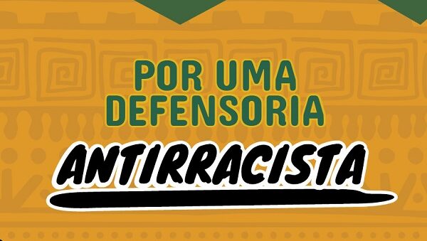 Por uma Defensoria Antirracista