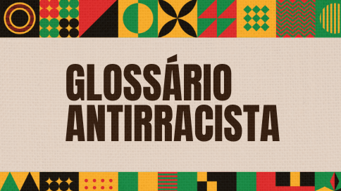 Conceitos e Glossário Antirracista