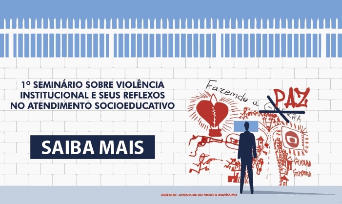 1º Seminário sobre violência institucional e seus reflexos no socioeducativo