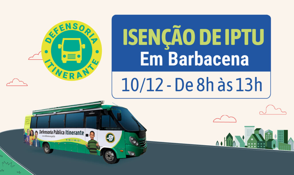Defensoria Pública Itinerante estará em Barbacena na próxima quarta-feira (10/12) para orientar moradores sobre isenção de IPTU  