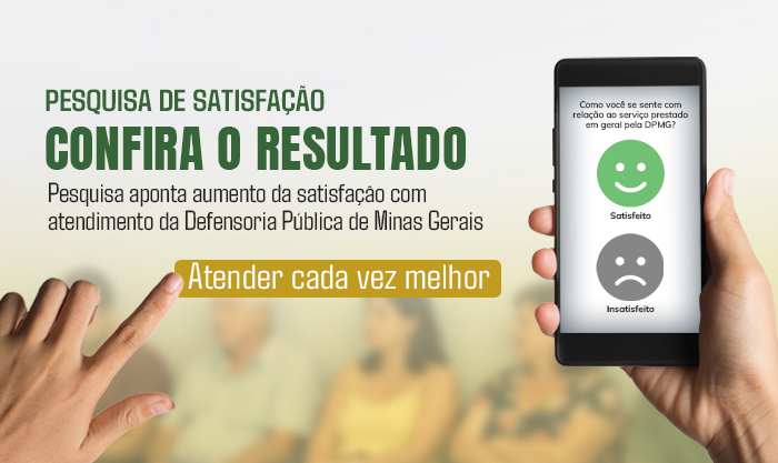 Pesquisa aponta aumento da satisfação com atendimento da Defensoria Pública de Minas Gerais 