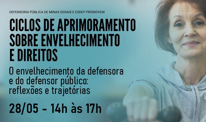 Novo encontro do Ciclos de Aprimoramento sobre Envelhecimento e Direitos abordará o envelhecimento da defensora e do defensor público